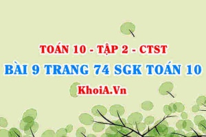 Bài 9 trang 74 SGK Toán 10 tập 2 Chân trời sáng tạo